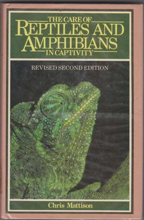 The Care of reptiles and amphibians in captivity - Chris Mattison