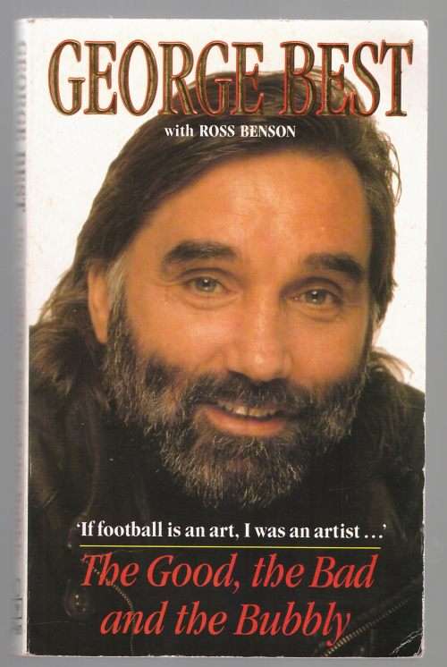 The Good, the Bad and the Bubbly -- George Best