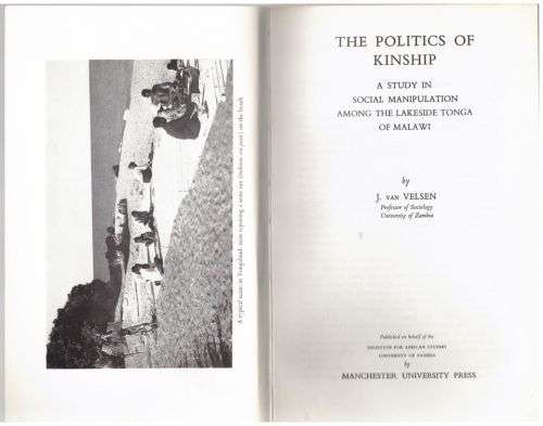 The Politics of Kinship: A Study in Social Manipulation Among the Lakeside Tonga -- J. Van Velsen