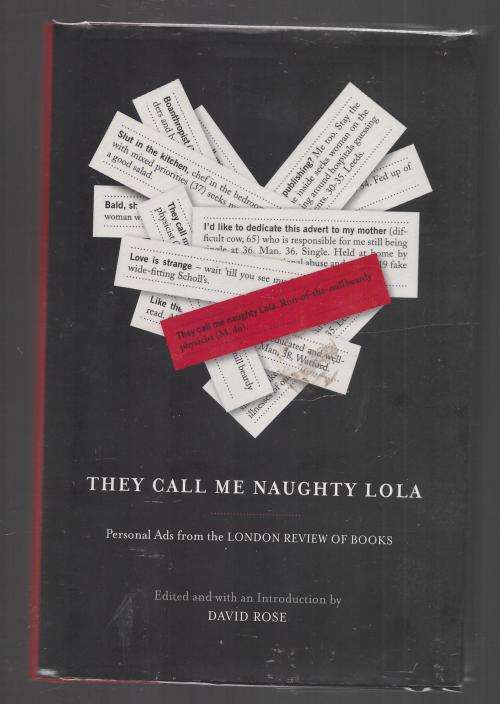 They Call Me Naughty Lola: Personal Ads from the London Review of Books  - David Rose