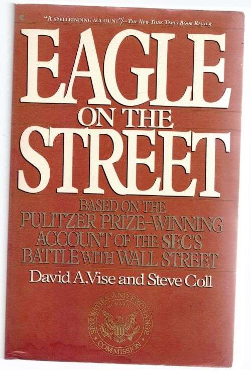 Eagle on the Street: The SEC and Wall Street during the Reagan Years --  David A. Vise, Steve Coll