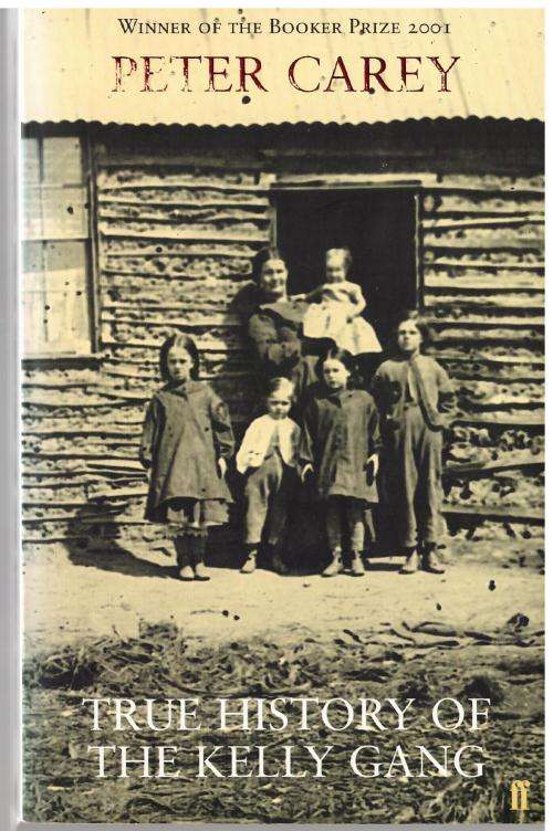 True History of the Kelly Gang  --  Peter Carey