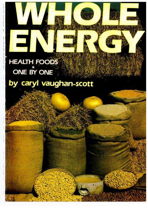 Whole energy: Health foods one by one (For South Africa) -- Caryl Vaughan-Scott