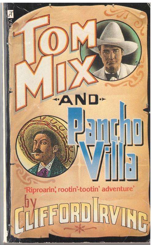 Tom Mix and Pancho Villa -- Clifford Irving