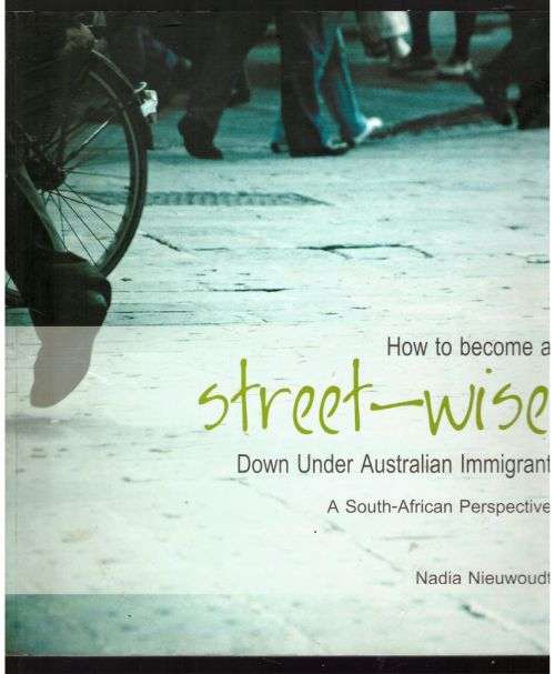 How to Become a Street-wise Down Under Australian Immigrant: A SA Perspective --  Nadia Nieuwoudt