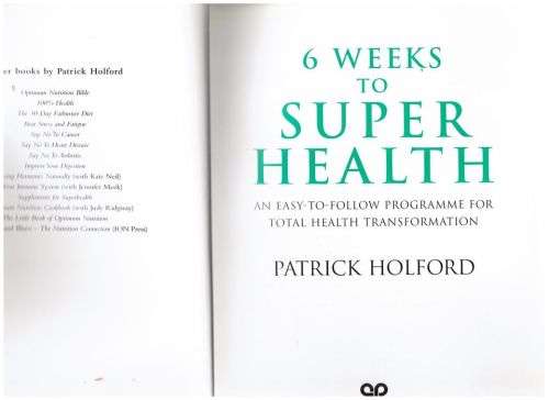 Six Weeks to Superhealth: An Easy-to-Follow Programme for Total Health -- Patrick Holford