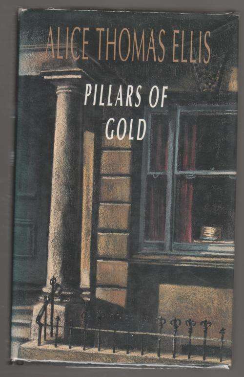 Pillars of gold -- Alice Thomas Ellis