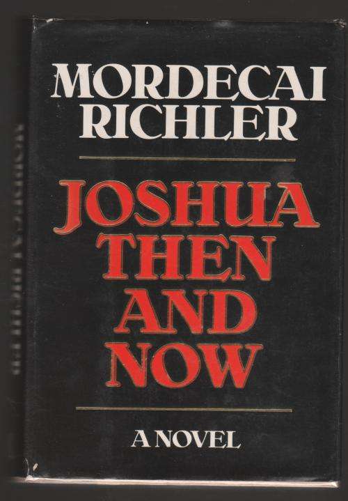 Joshua Then and Now: A Novel -- Mordecai Richler