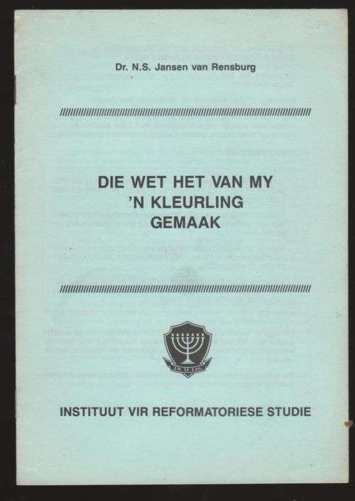 Die Wet Het Van My `n Kleurling Gemaak -- Dr. N. S. Jansen Van Rensburg