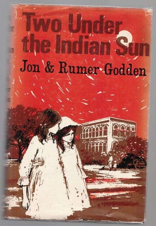 Two Under the Indian Sun -- Jon and Rumer Godden