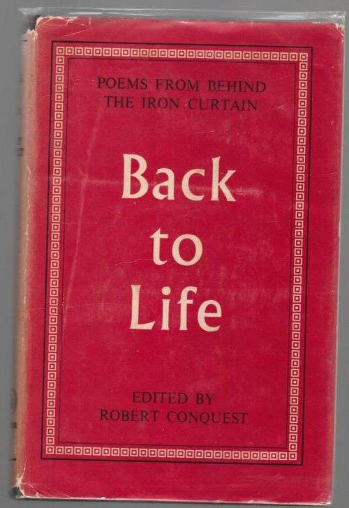 Back to Life: Poems from Behind the Iron Curtain -- Robert Conquest [Editor]
