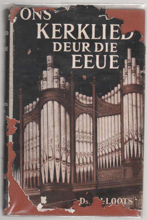 Ons Kerklied deur die Eeue -- Ds. P. J. Loots