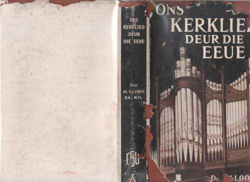 Ons Kerklied deur die Eeue -- Ds. P. J. Loots