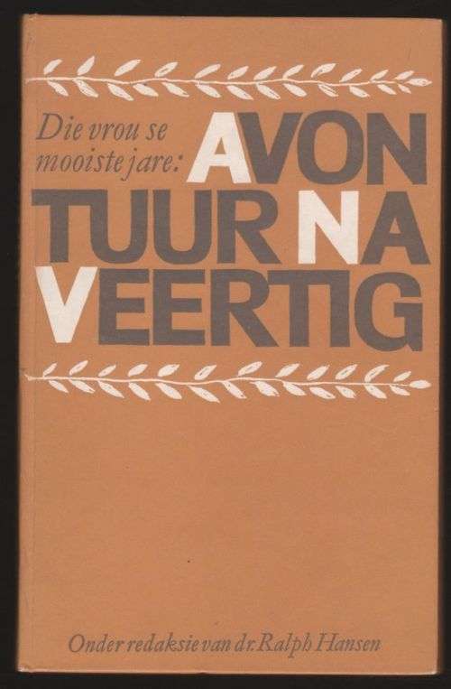 Avontuur na veertig: die vrou se mooiste jare -- Ralph Hansen