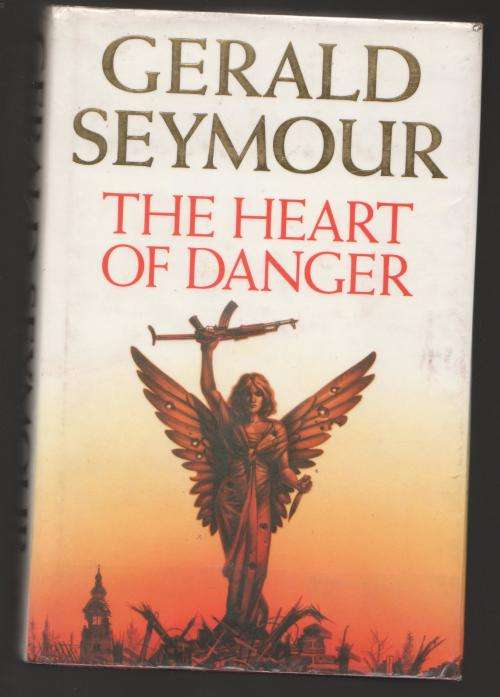 The Heart of danger -- Gerald Seymour