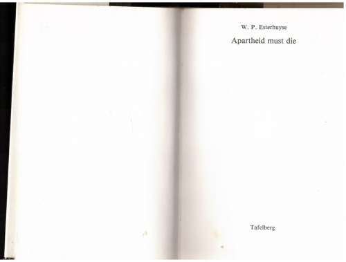 Apartheid must die -- W. P. Esterhuyse
