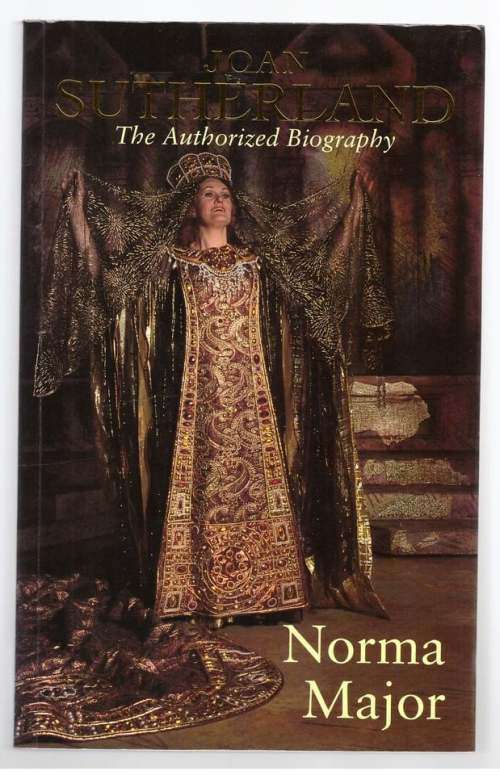 Joan Sutherland: The Authorized Biography -- Norma Major