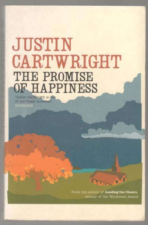 The Promise of Happiness: A Novel -- Justin Cartwright