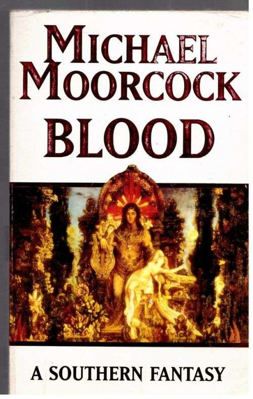 Blood: A Southern Fantasy -- Michael Moorcock
