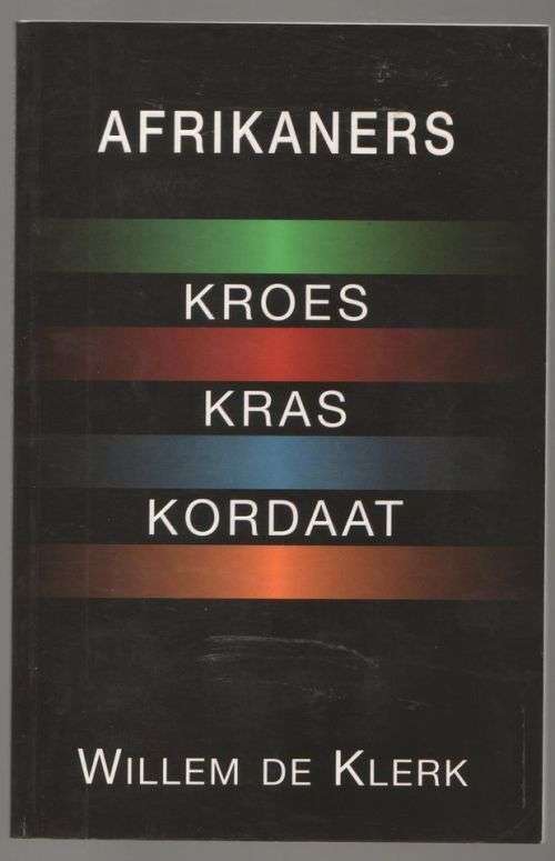 Afrikaners: Kroes, Kras, Kordaat -- Willem de Klerk