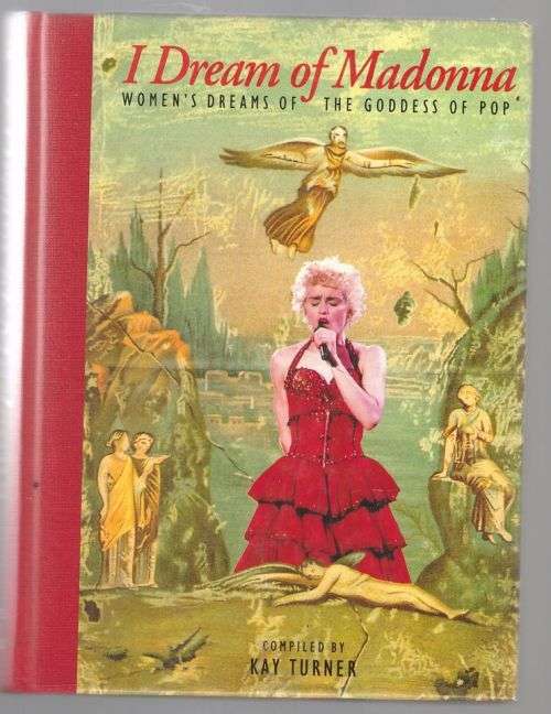 I Dream of Madonna: Women`s Dreams of the Goddess of Pop -- Kay Turner
