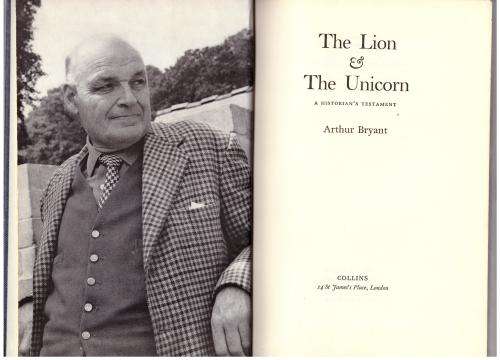 The Lion and the Unicorn: A Historian`s Testament -- Arthur Bryant