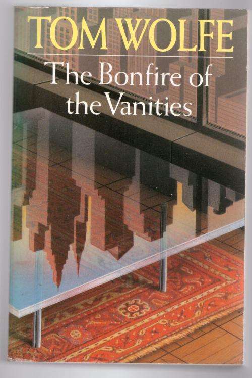 The Bonfire of The Vanities - Tom Wolfe