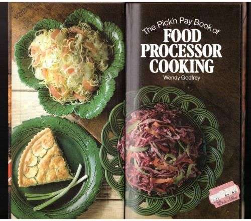The Pick `n Pay Book of Food Processor Cooking -- Wendy Godfrey