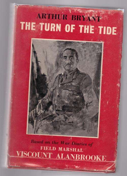 The Turn of the Tide, 1939-1943: The Diaries of The Viscount Alanbrooke  --  Arthur Bryant