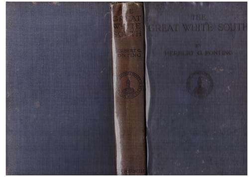 The Great White South: Or with Scott in the Antarctic -- Herbert G. Ponting