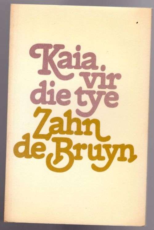 Kaia vir die tye -- Zahn De Bruyn