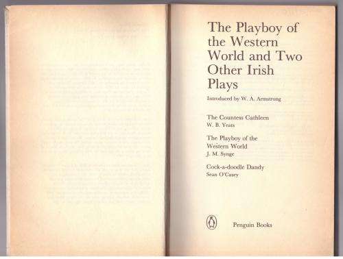 The Playboy of the Western World and Two Other Irish Plays -- Synge, Yeats, O`Casey