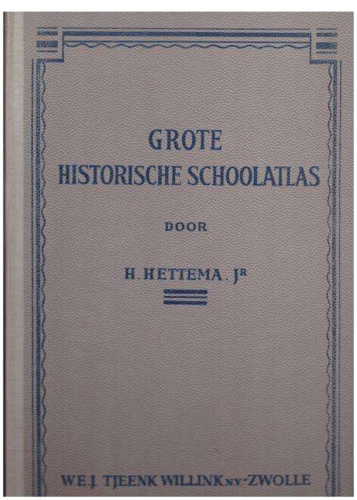 Grote historische schoolatlas ten gebruike bij het onderwijs -- H. Hettema