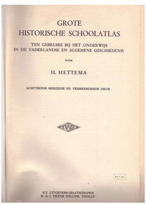 Grote historische schoolatlas ten gebruike bij het onderwijs -- H. Hettema