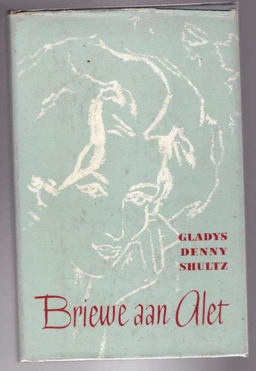 Briewe aan Alet -- Gladys Denny Shultz