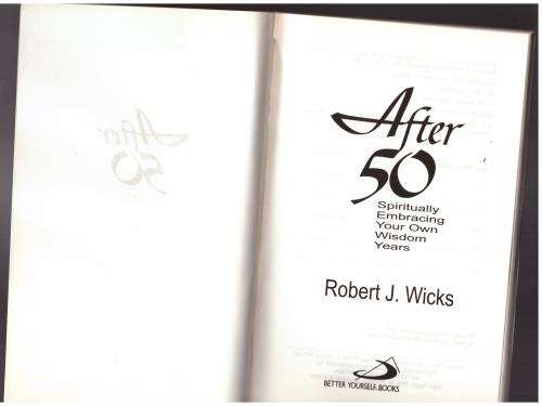 After 50: Spiritually Embracing Your Own Wisdom Years -- Robert J. Wicks