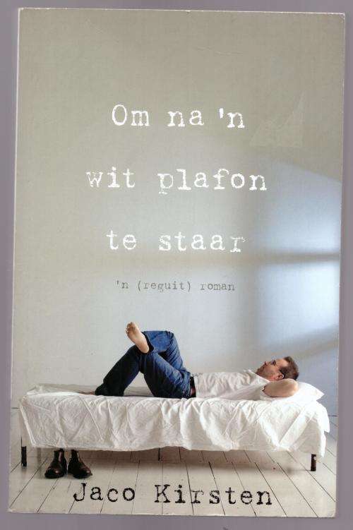 Om Na `n Wit Plafon Te Staar -- Jaco Kirsten