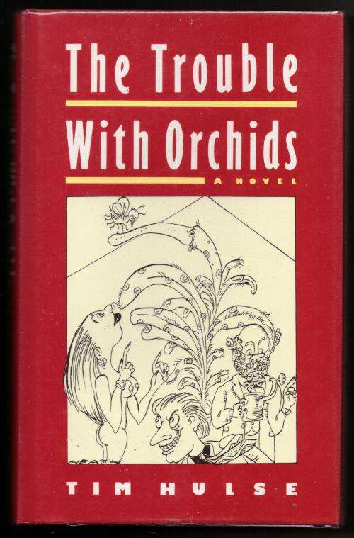 The Trouble with Orchids -- Tim Hulse