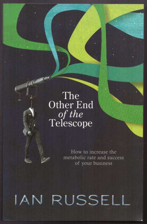 The Telescope: How To Increase The Metabolic Rate And Success Of Your Business -- Ian Russell