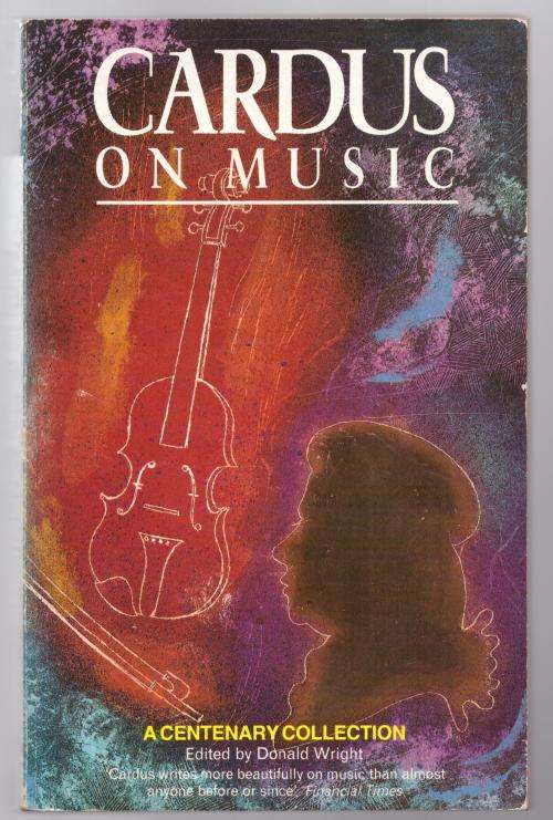 Cardus on Music: A Centenary Collection -- Neville Cardus