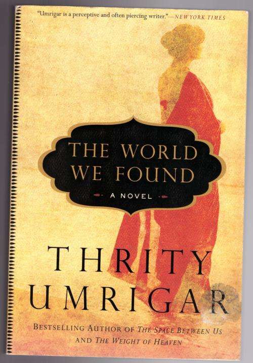 The World We Found: A Novel -- Thrity Umrigar