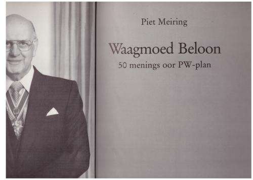 Waagmoed beloon: 50 menings oor PW-plan -- Piet Meiring