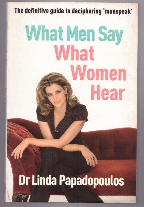 What Men Say, What Women Hear -- Linda Papadopoulos