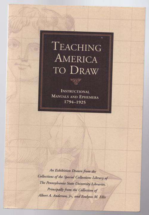 Teaching America to Draw: Instructional Manuals and Ephemera, 1794-1925