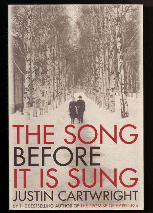 The Song Before It Is Sung: A Novel -- Justin Cartwright