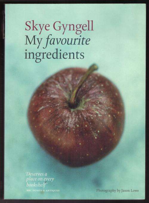 My Favourite Ingredients -- Skye Gyngell