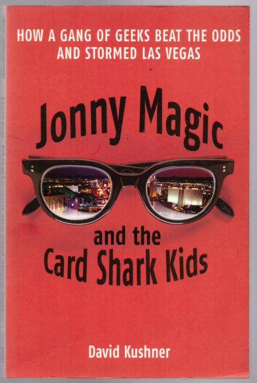 Jonny Magic and the Card Shark Kids: How a Gang of Geeks Beat the Odds -- David Kushner