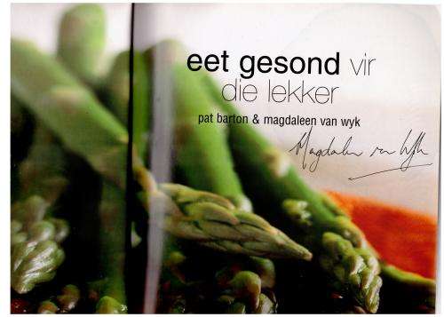 Eet Gesond Vir Die Lekker -- Pat Barton, Magdaleen Van Wyk **GETEKEN**