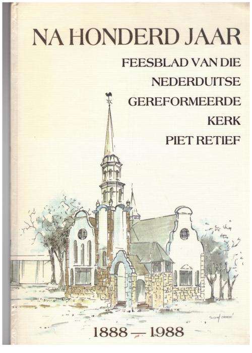 Na Honderd Jaar: Feesblad  Van Die N G Kerk, Piet Retief **Beperkte Oplaag**