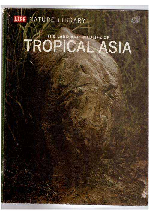 The Land and Wildlife of tropical Asia -- S. Dillon Ripley